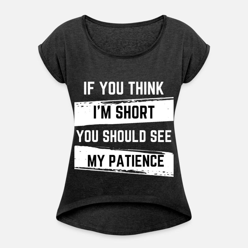 If You Think I'm Short You Should See My Patience