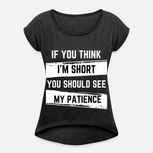 If You Think I'm Short You Should See My Patience