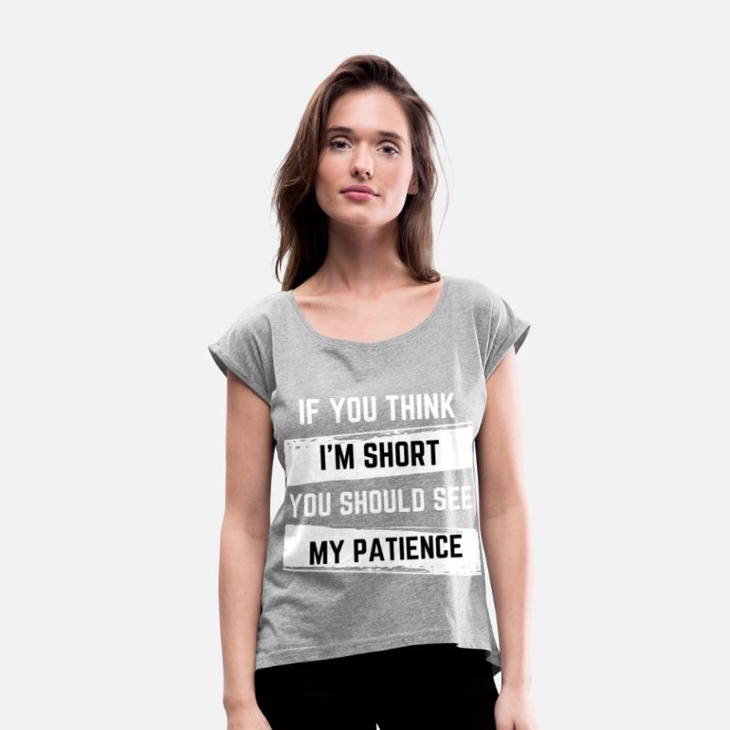 If You Think I'm Short You Should See My Patience