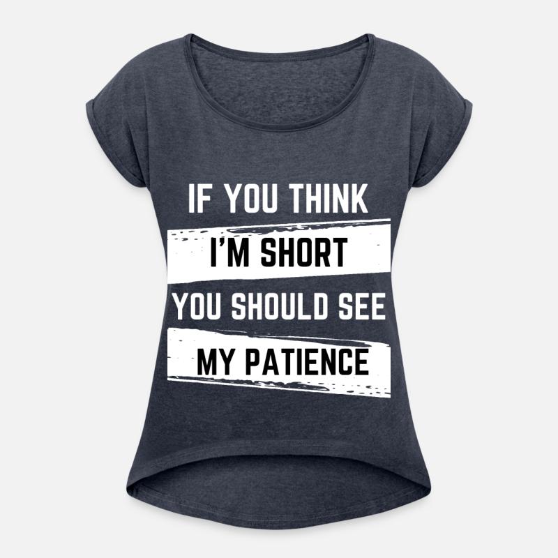 If You Think I'm Short You Should See My Patience