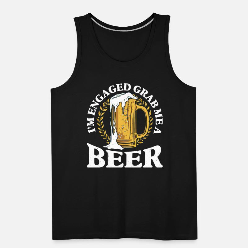 I'm Engaged Grab Me A Beer 7