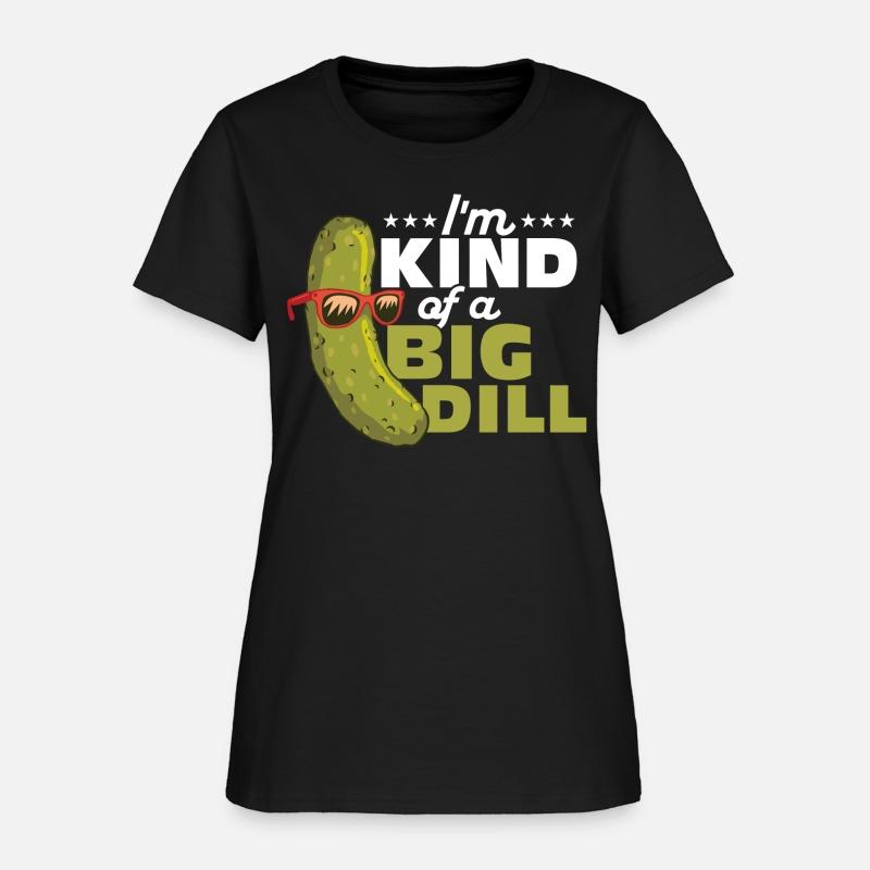 I'm Kind Of A Big Dill Cucumber Pickle