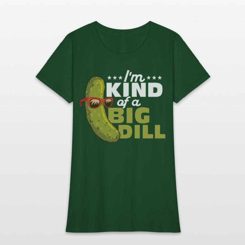 I'm Kind Of A Big Dill Cucumber Pickle