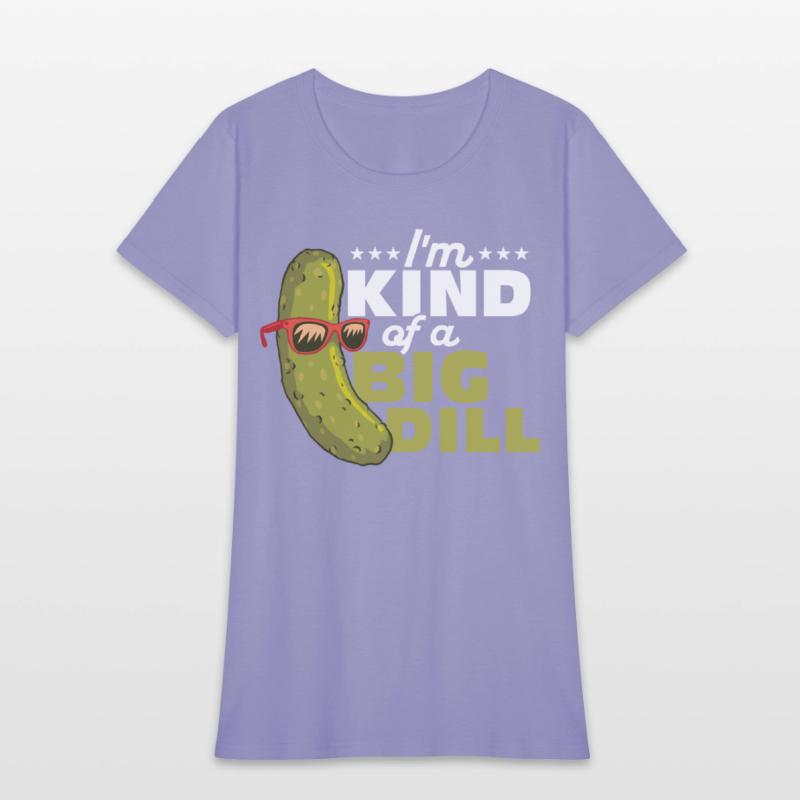I'm Kind Of A Big Dill Cucumber Pickle