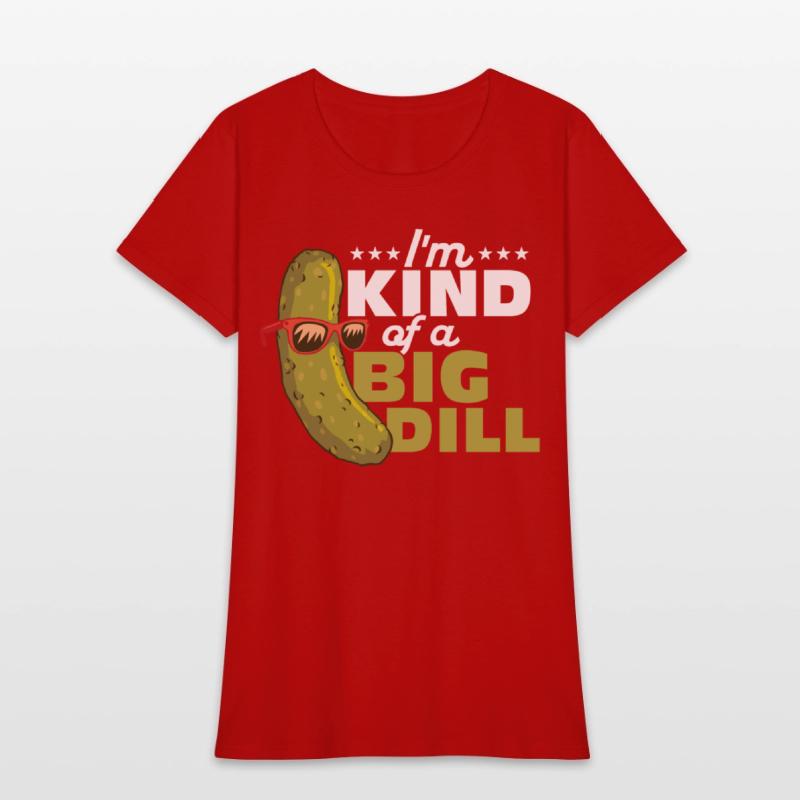 I'm Kind Of A Big Dill Cucumber Pickle