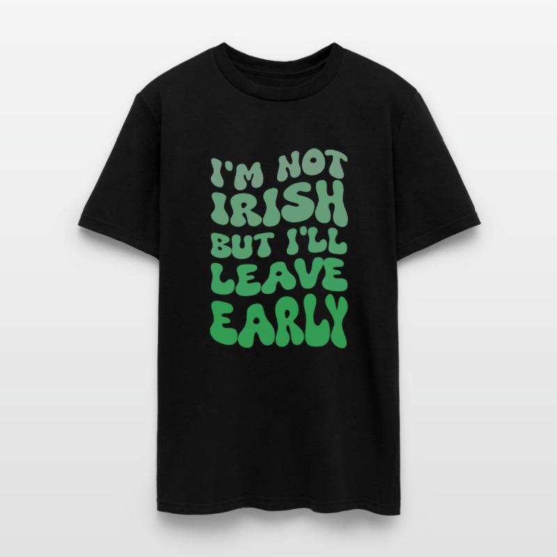I'm Not Irish But I'll Leave Early