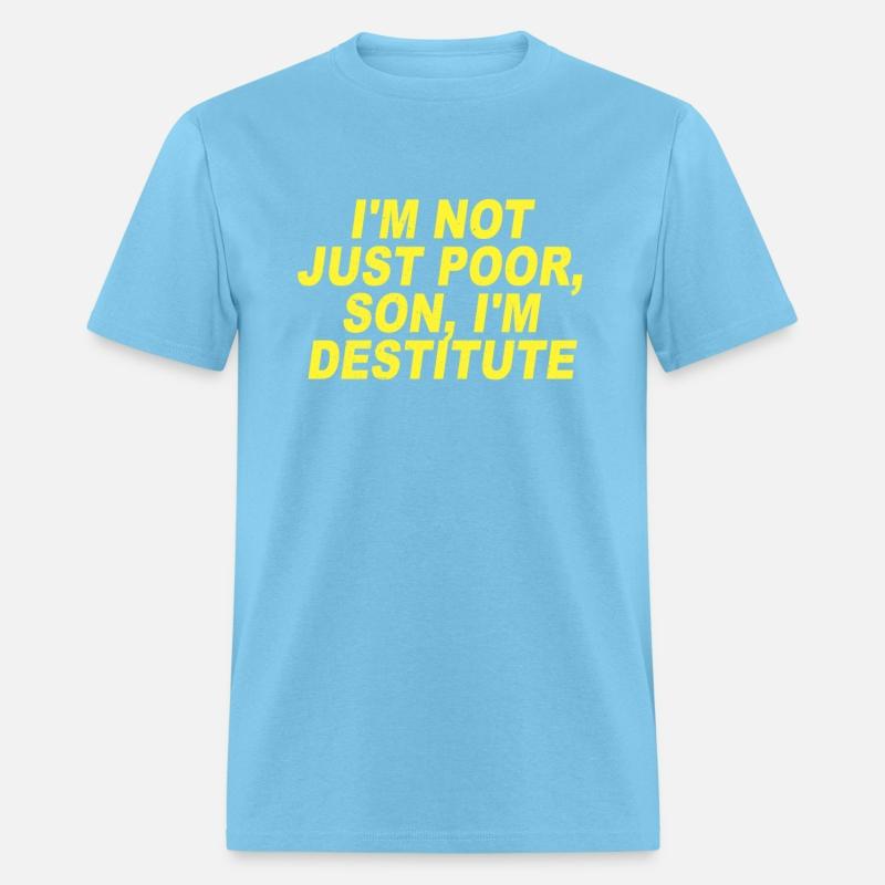 Im Not Just Poor Son Im Destitute Brooklyn 99 Tee