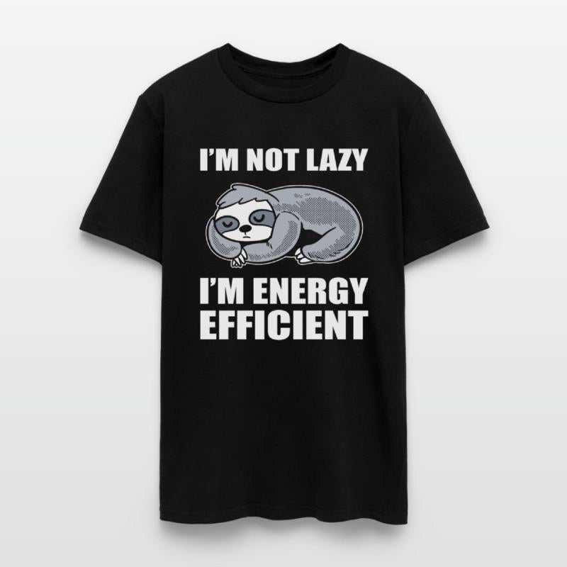I'm Not Lazy I'm Energy Efficient Sleepaholic