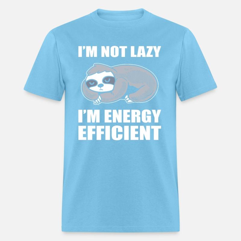 I'm Not Lazy I'm Energy Efficient Sleepaholic
