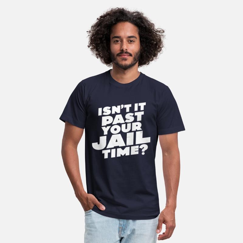 Isn't it past your jail time, Meme T-Shirt