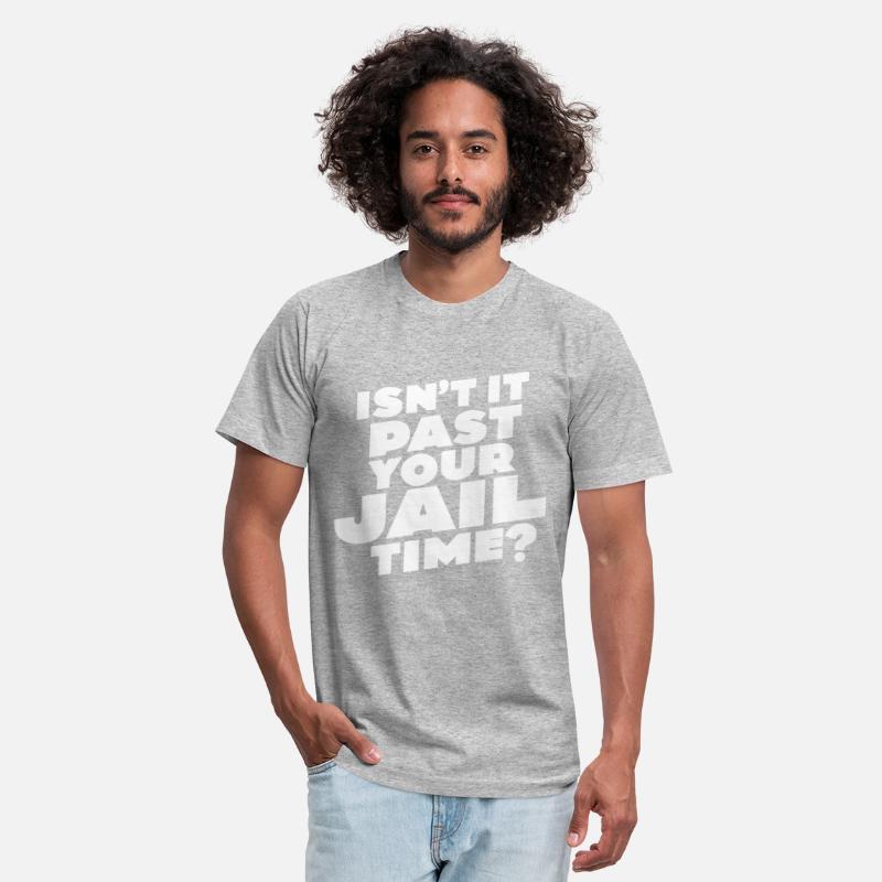 Isn't it past your jail time, Meme T-Shirt