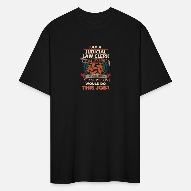 Judicial Law Clerk T Shirt - Sane Person Gift Item