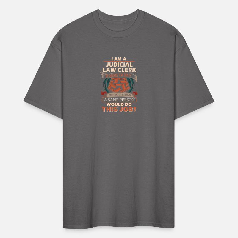 Judicial Law Clerk T Shirt - Sane Person Gift Item