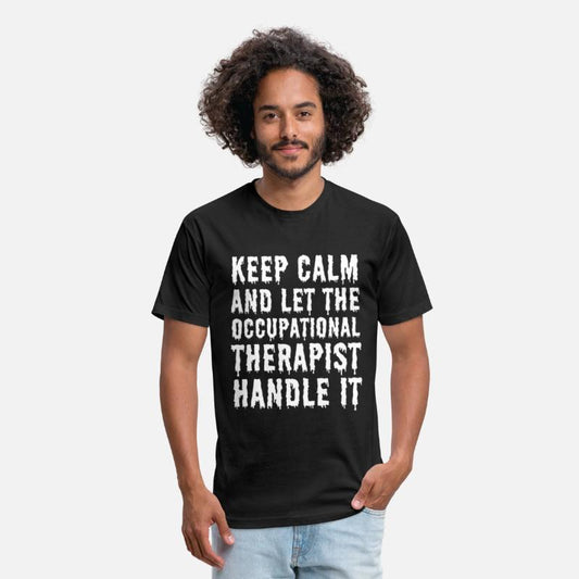 Keep calm let the Occupational therapist handle it