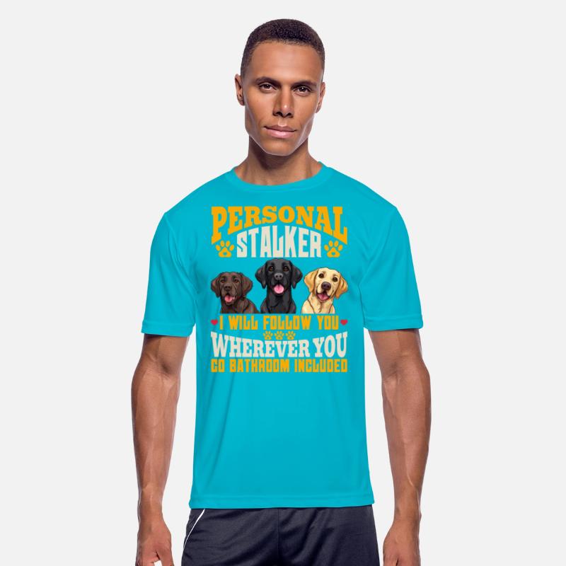 Labrador Funny WILL FOLLOW YOU WHEREVER YOU GO