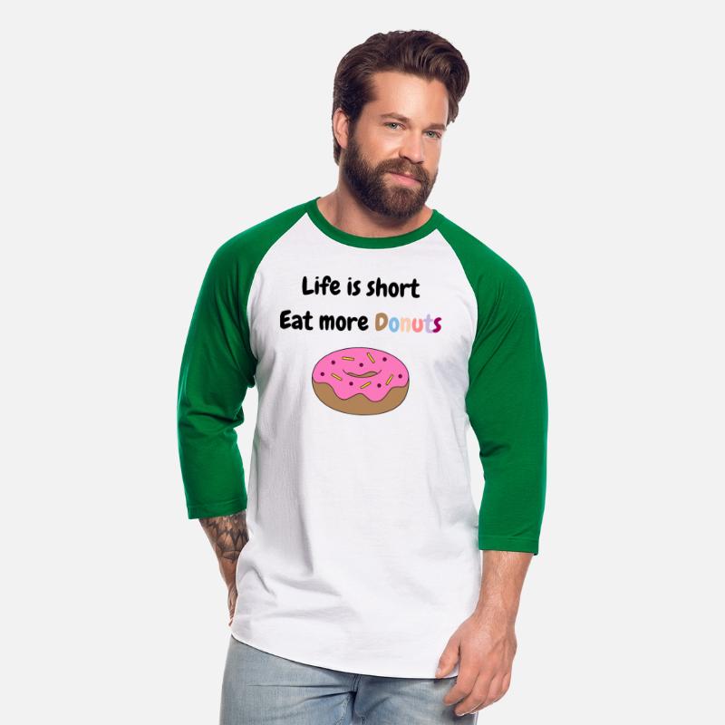 Life is short, Eat more Donuts