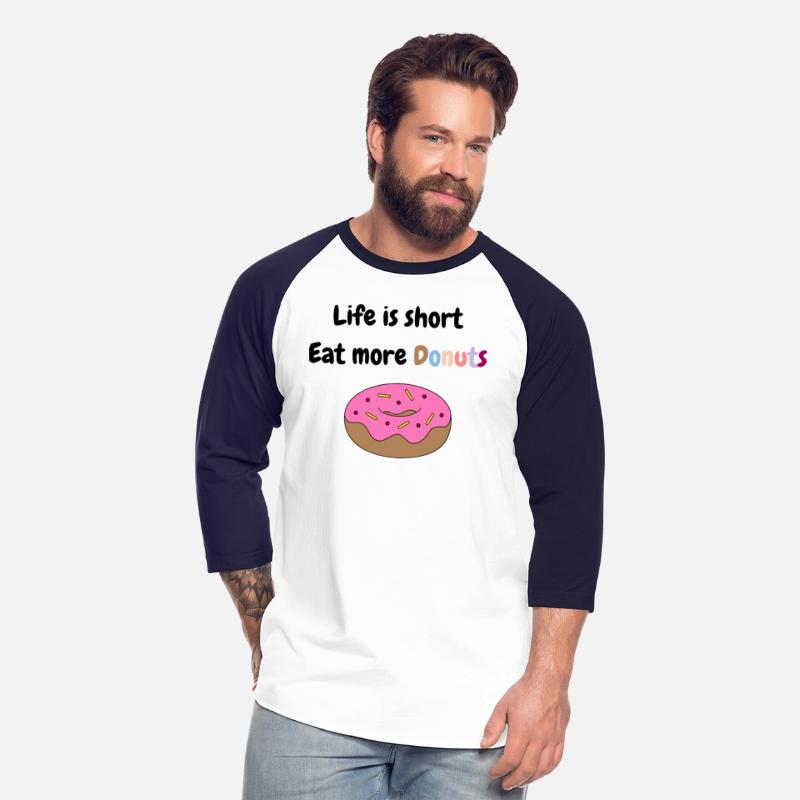 Life is short, Eat more Donuts
