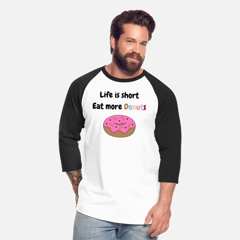 Life is short, Eat more Donuts