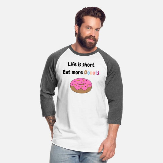 Life is short, Eat more Donuts
