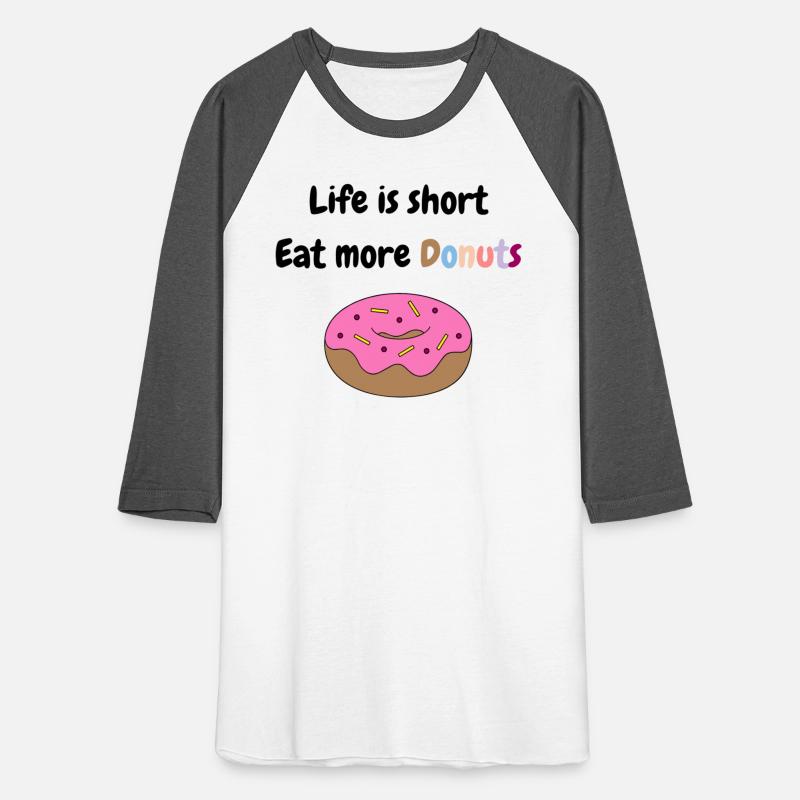 Life is short, Eat more Donuts