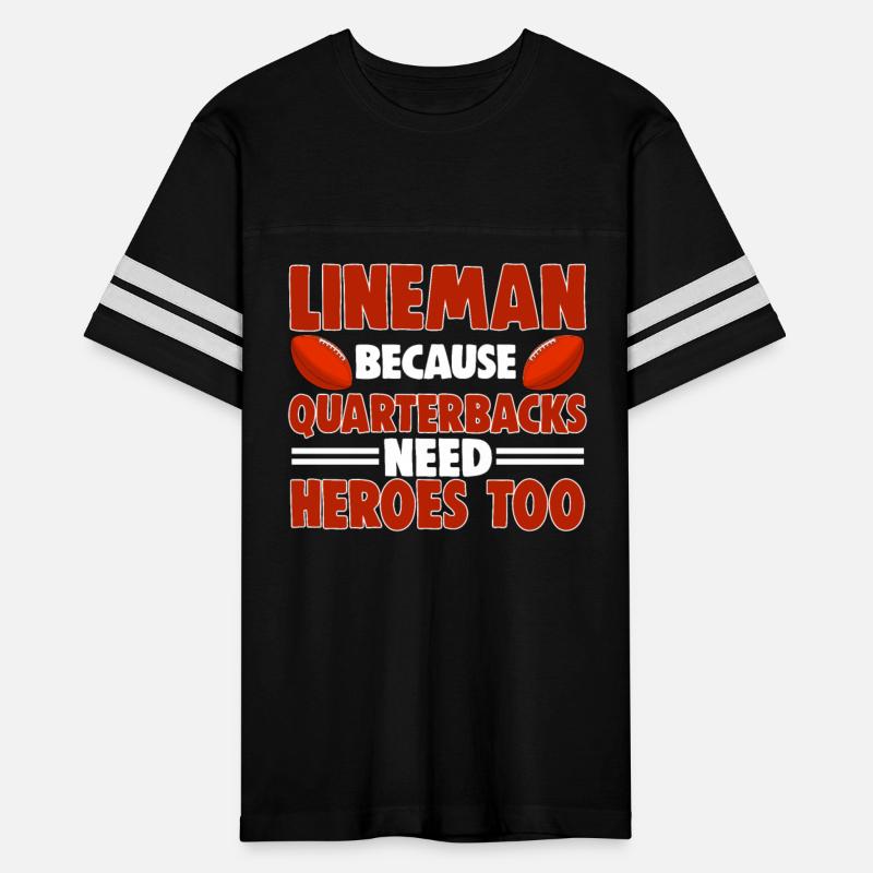 Lineman Because Quarterbacks Needs Heroes Too