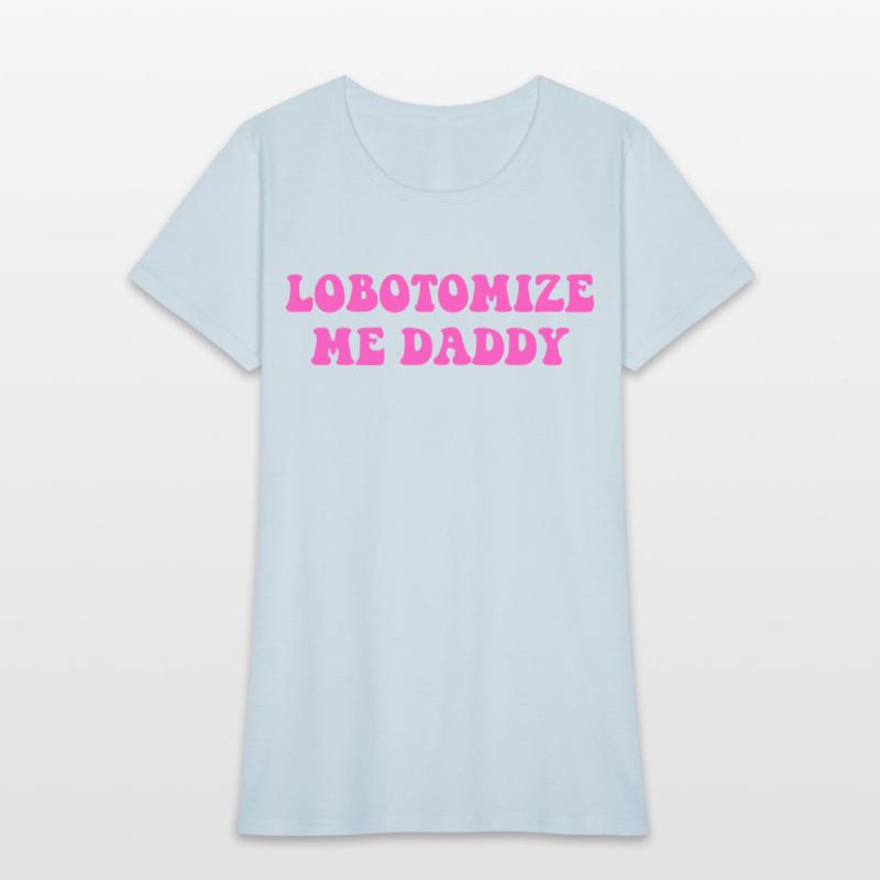 Lobotomize Me Daddy