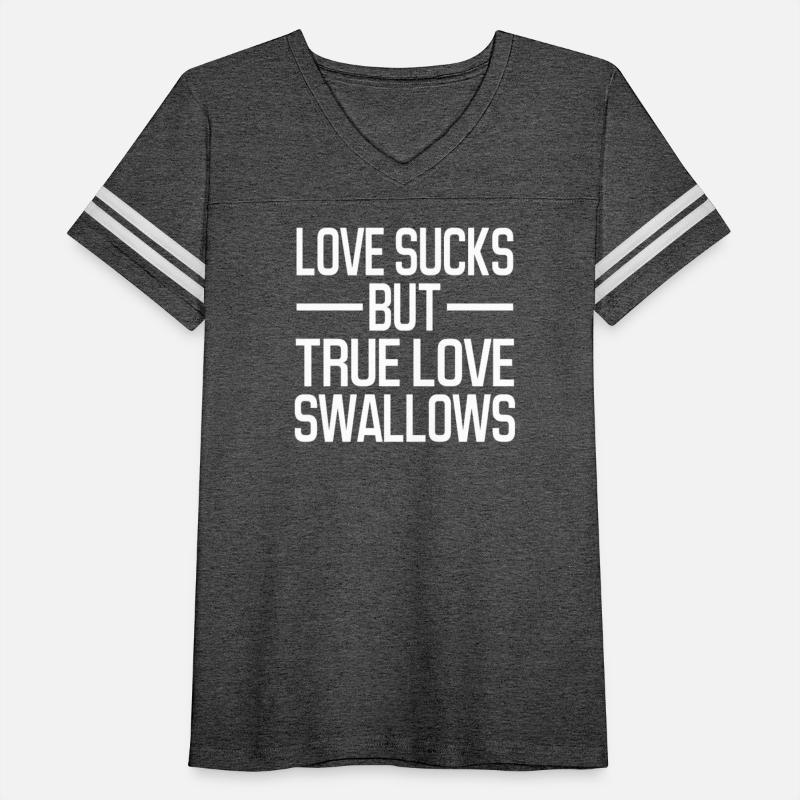Love Sucks But True Love Swallows Funny Gift Shirt