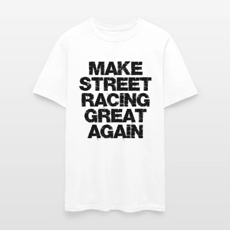 MAKE STREET RACING GREAT AGAIN