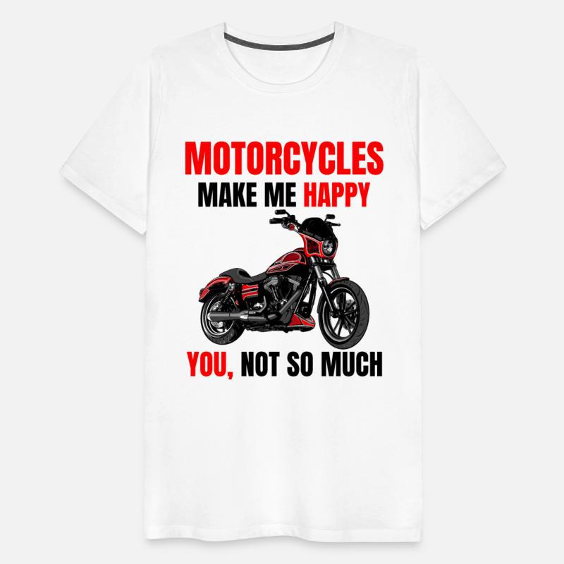 Motorcycle make me happy, you not so much, Biker