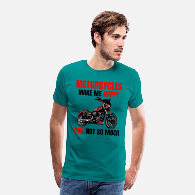 Motorcycle make me happy, you not so much, Biker