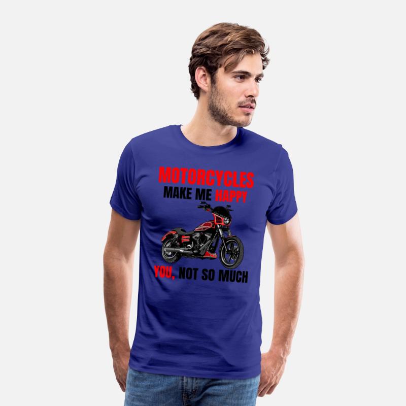 Motorcycle make me happy, you not so much, Biker
