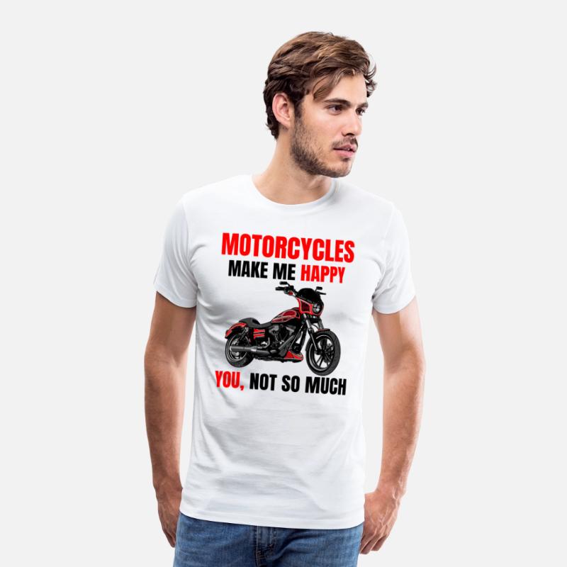 Motorcycle make me happy, you not so much, Biker