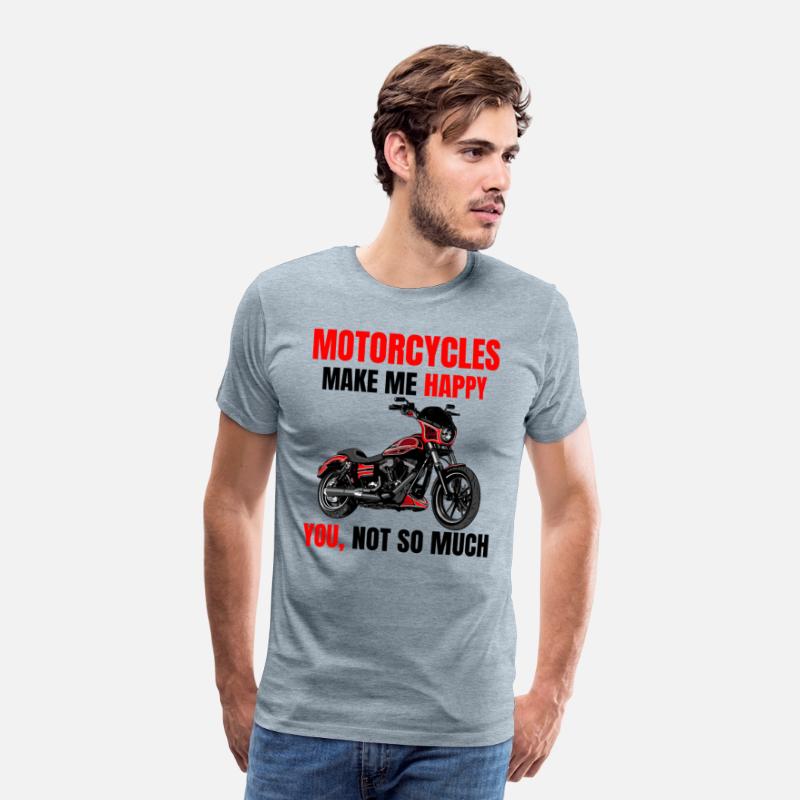 Motorcycle make me happy, you not so much, Biker