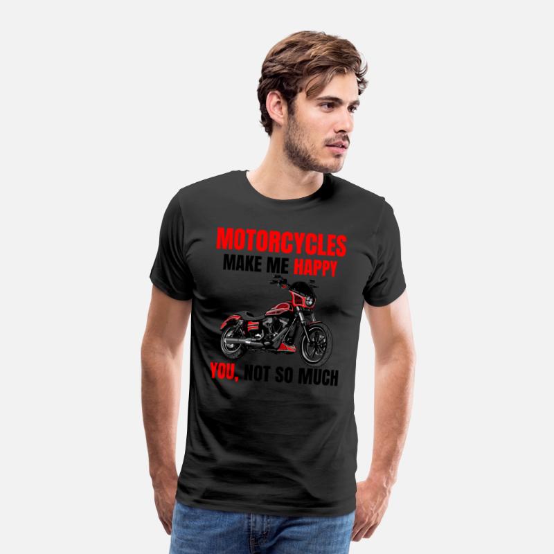 Motorcycle make me happy, you not so much, Biker
