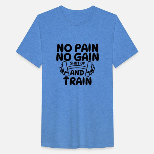 NO PAIN NO GAIN SHUT UP AND TRAIN
