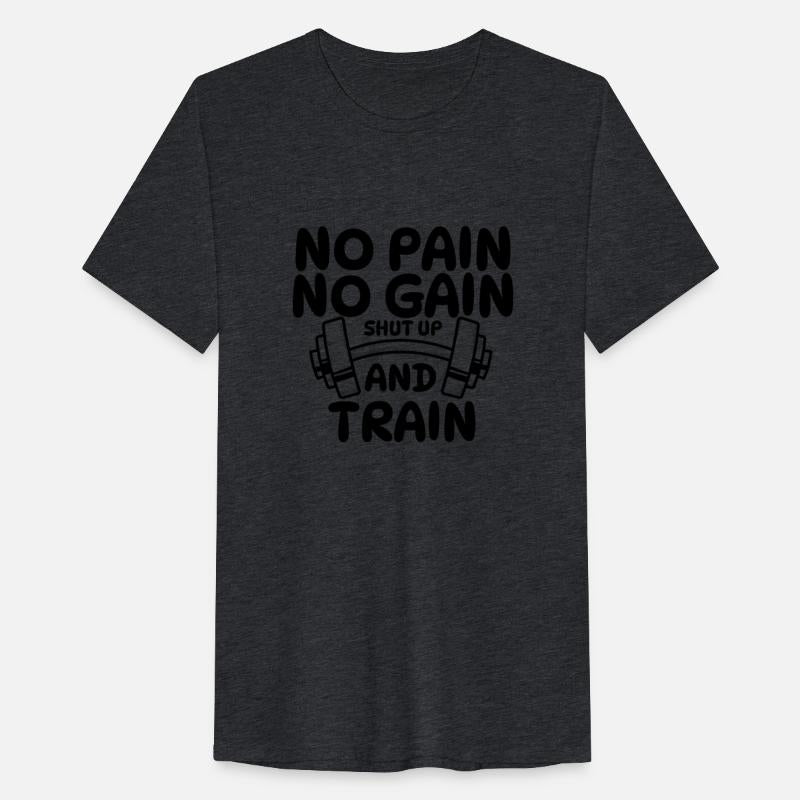 NO PAIN NO GAIN SHUT UP AND TRAIN