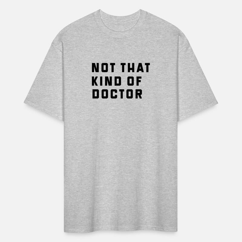 NOT THAT KIND OF DOCTOR - Funny PhD Graduate Gift