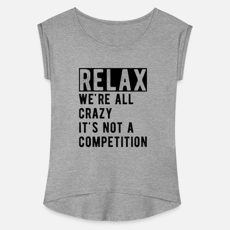Relax we're all crazy it's not a competition