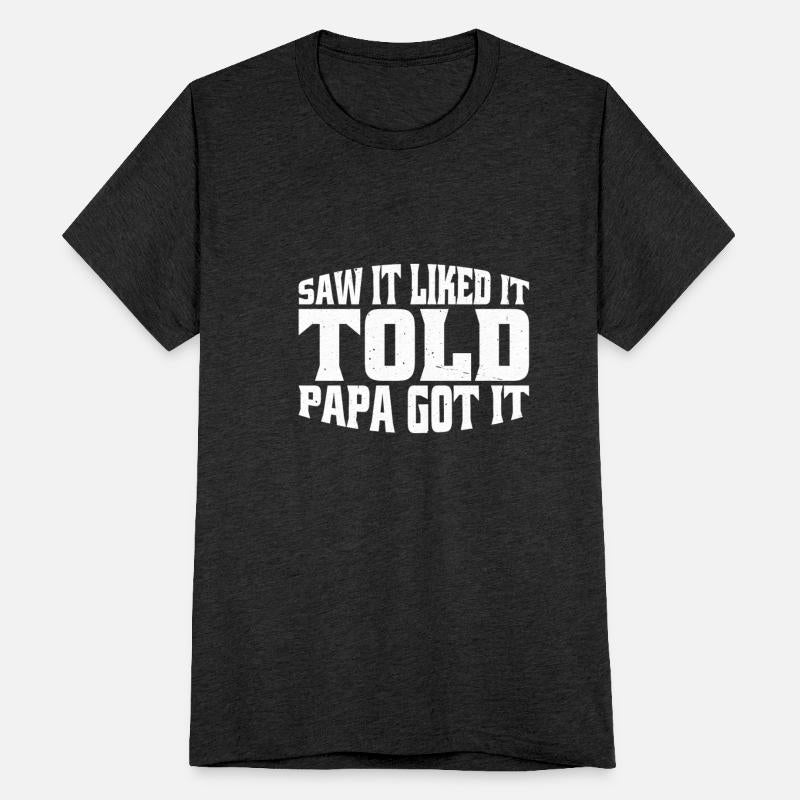 Saw It Liked It Told Papa Got It 15