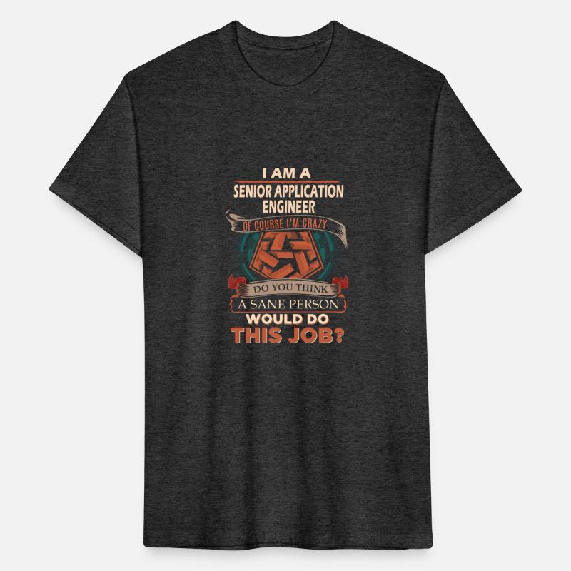 Senior Application Engineer T Shirt - Sane Person