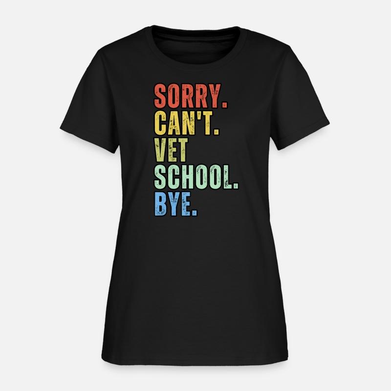 Sorry Cant Vet School Bye