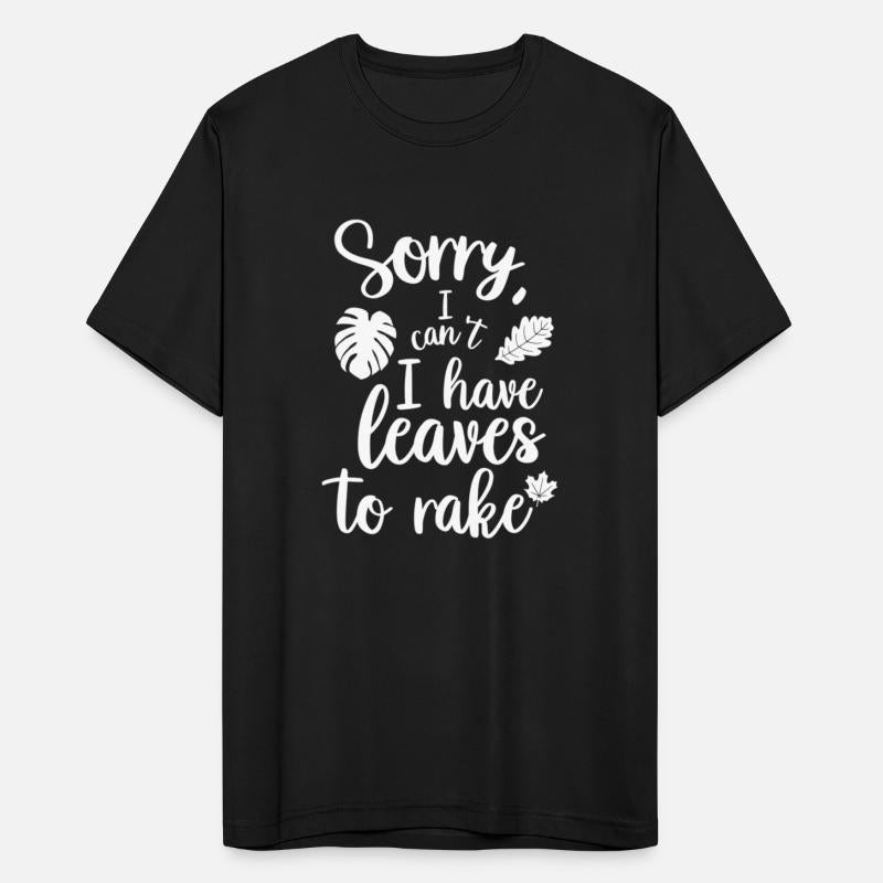 Sorry I Can't I Have Leaves To Rake Funny Autumn