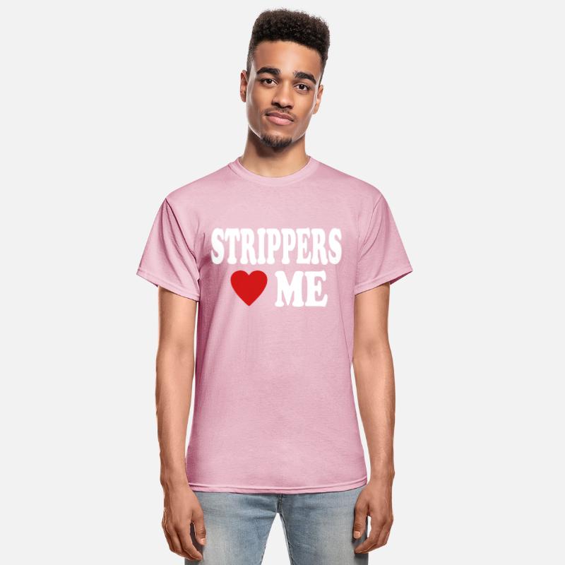 STRIPPERS LOVE ME