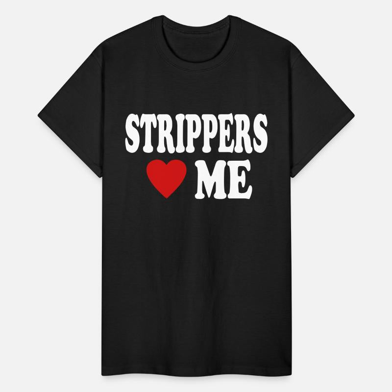 STRIPPERS LOVE ME