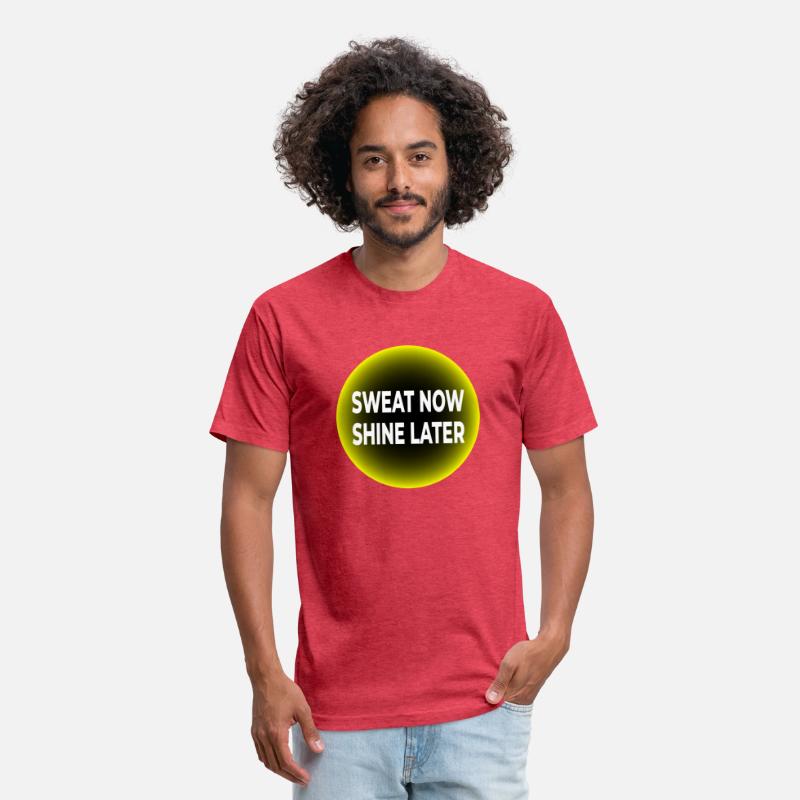 Sweat Now, Shine Later T-SHIRT
