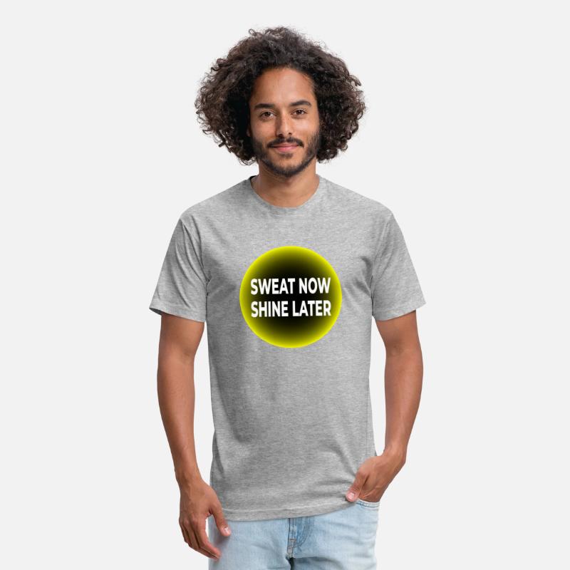 Sweat Now, Shine Later T-SHIRT