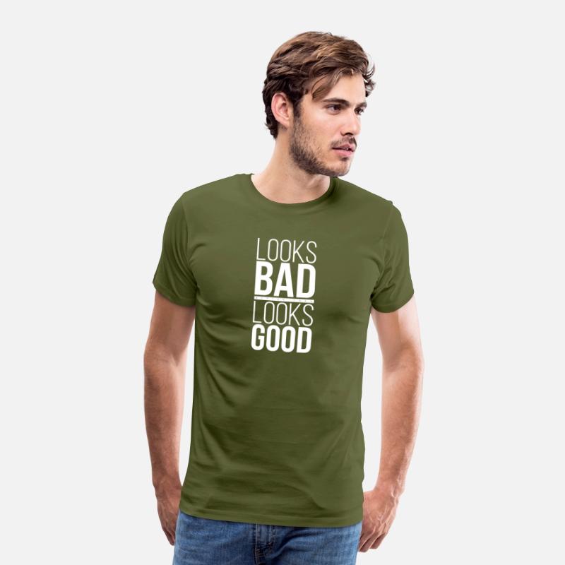 T-Shirt Quote Looks Bad Better than Looks Good 02
