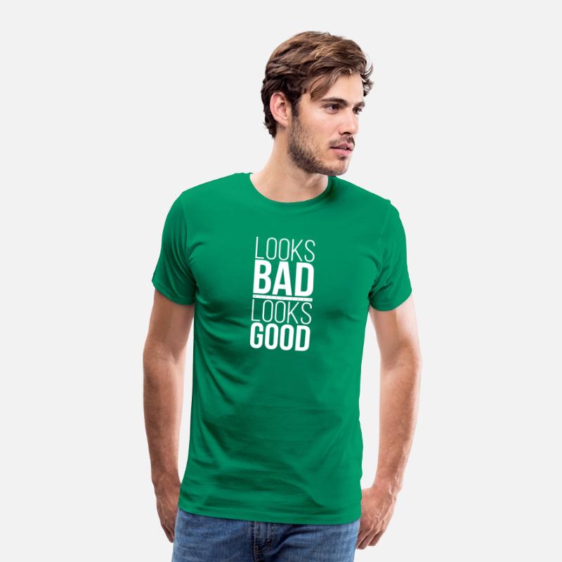 T-Shirt Quote Looks Bad Better than Looks Good 02