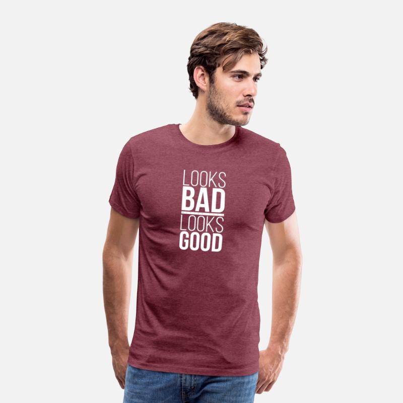 T-Shirt Quote Looks Bad Better than Looks Good 02