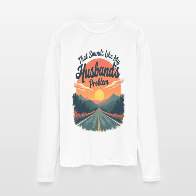 That Sounds Like My Husbands Problem Funny Wife